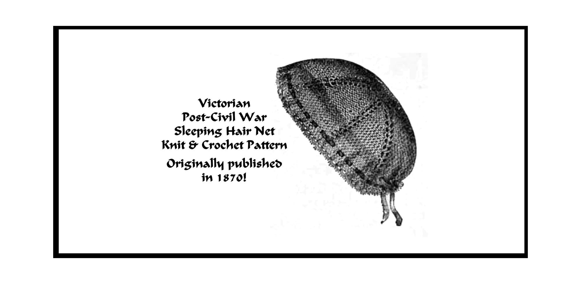 Victorian Post-civil War Hair Net Knit Crochet Pattern 1870
