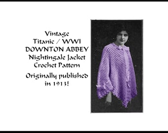 May include: Vintage crochet pattern for a Nightingale Jacket, originally published in 1913. The image shows a woman wearing a purple crocheted shawl with a bow and decorative trim. The text includes "Titanic / WWI" and "Downton Abbey".