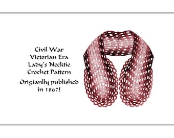 Civil War Necktie Crochet Pattern PDF DOWNLOAD 1867 Victorian Lady's Elegance Historic Reenact Stage Theatre Costume Garb Cravet
