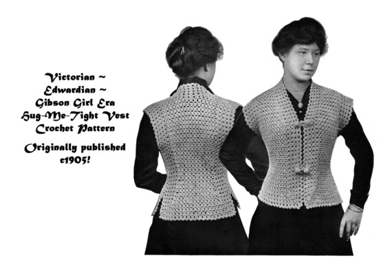 Hug Me Tight Crochet Pattern C1905 Victorian Vest Edwardian Gibson Girl Penny Dreadful Era Elegant Historical Reenact Fashion Diy Download