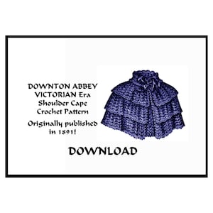 May include: A dark purple, multi-tiered crochet shoulder cape with a ruffled collar and ribbon tie. The text reads: DOWNTON ABBEY VICTORIAN Era Shoulder Cape Crochet Pattern Originally published in 1891! DOWNLOAD. This is a digital pattern document.