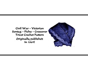 May include: A vintage crochet pattern for a Victorian Sontag Fichu, a type of crossover shawl. The pattern was originally published in 1869.