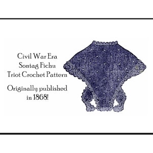 Civil War Sontag Tricot Crochet Pattern 1868 Tunisian Crossover Hug-me-tight Bosom Buddy Elegant Historic Reenact Costume Garb PDF DOWNLOAD