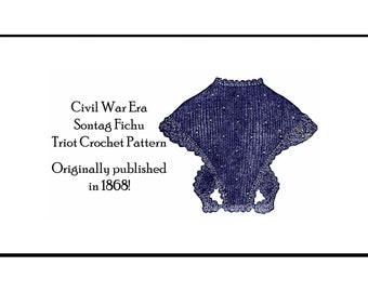 Civil War Sontag Tricot Crochet Pattern 1868 Tunisian Crossover Hug-me-tight Bosom Buddy Elegant Historic Reenact Costume Garb PDF DOWNLOAD