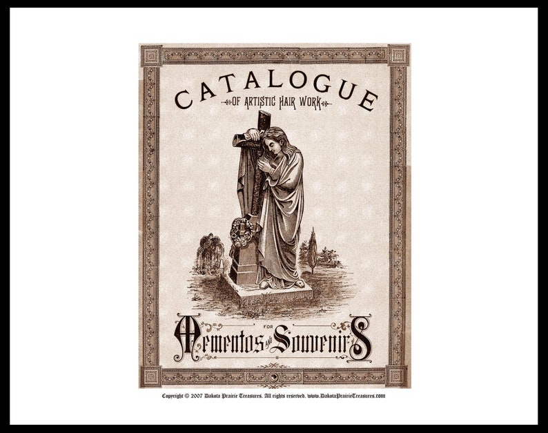 May include: A black and white illustration of a woman kneeling in prayer at a grave. The image is framed with a decorative border and includes the text "CATALOGUE OF ARTISTIC HAIR WORK" and "Rementos & Souvenirs".