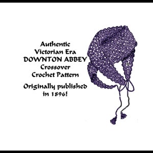 May include: A purple crochet hat with tassels, titled "Authentic Victorian Era DOWNTON ABBEY Crossover Crochet Pattern Originally published in 1896!"