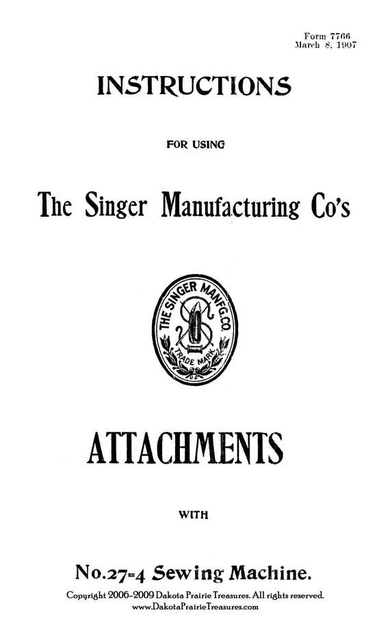 1907 Singer Treadle Sewing Machine Attachments Use Guide DOWNLOADABLE PDF e-Book 27-4 Parts Numbers Sewing Guide Hemmer Ruffler Binder Quilt