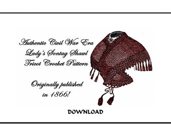 May include: A black and white illustration of a crocheted shawl with tassels. The text reads "Authentic Civil War Era Lady's Sontag Shawl Tricot Crochet Pattern Originally published in 1866! DOWNLOAD"