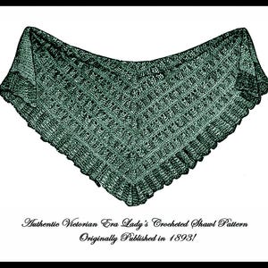 May include: A vintage black and white illustration of a crocheted shawl pattern. The text below the image reads "Authentic Victorian Era Lady's Crocheted Shawl Pattern Originally Published in 1893!"