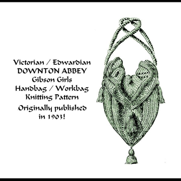 Victorian Purse Knit Pattern 1903 pdf DOWNLOAD DOWNTON ABBEY Edwardian Gibson Vintage Handbag Bag Historic Reenact DakotaPrairieTreasures