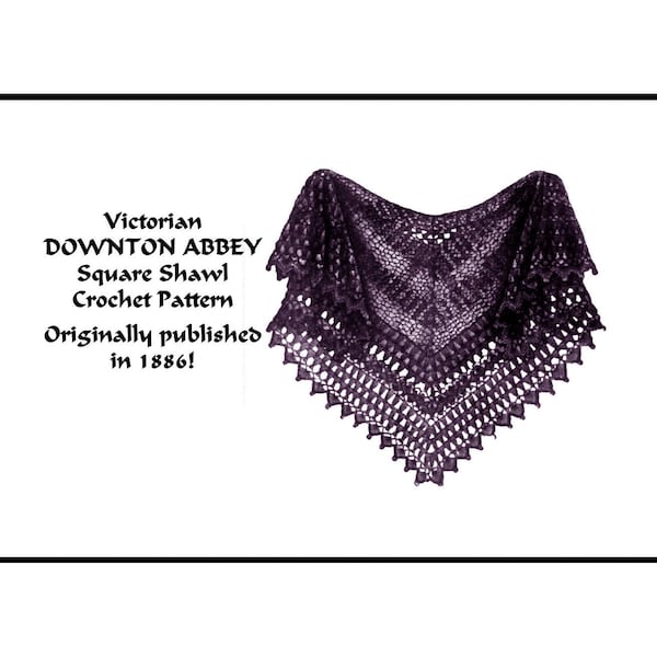 Square Shawl Crochet pdf DOWNLOAD Pattern 1886 Elegant DOWNTON ABBEY Victorian Edwardian Gibson Historic Reenact DakotaPrairieTreasures