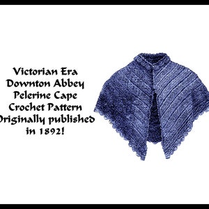 May include: A vintage crochet pattern for a blue Victorian era pelerine cape, originally published in 1892. The pattern is called "Downton Abbey Pelerine Cape Crochet Pattern".