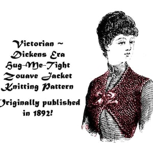Può includere: Un'illustrazione in bianco e nero di una donna che indossa una giacca Zouave di maglia rossa. Il testo "Victorian ~ Dickens Era Hug-Me-Tight Zouave Jacket Knitting Pattern Originally published in 1892!" è stampato sotto l'immagine.