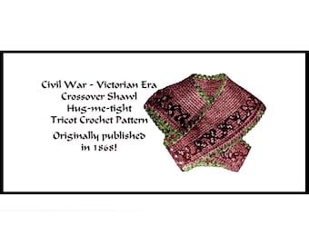 May include: A vintage crochet pattern for a crossover shawl, called a "Hug-me-tight" Tricot Crochet Pattern, originally published in 1868. The pattern is illustrated with a red and green shawl.