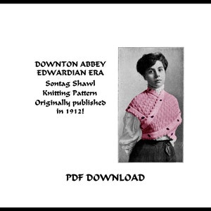 Sontag Shawl Knitting Pattern pdf DOWNLOAD 1912 DOWNTON ABBEY Gibson Girl Titanic Era Femme Fatale Knit Sonntag diy DakotaPrairieTreasures