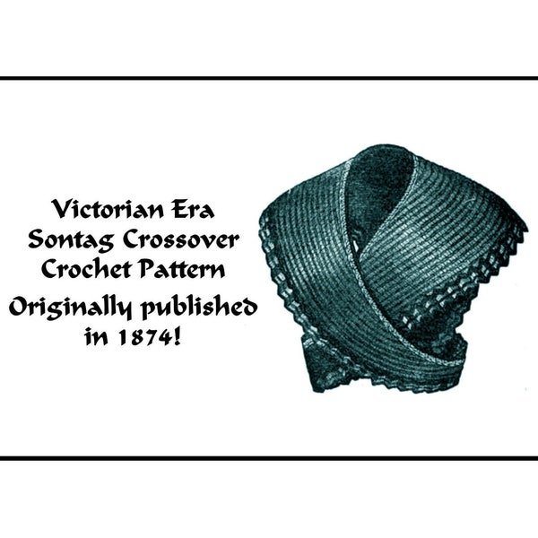 Post-Civil War Sontag Crochet Pattern PDF DOWNLOAD 1874 Victorian Crossover Hug-me-tight Elegant Historic Reenact DakotaPrairieTreasures