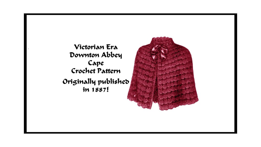 Victorian Cape Crochet Pattern 1887 PDF DOWNLOAD Mantle Downton Abbey ...