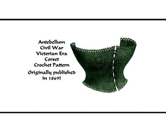 Civil War Corset Crochet Pattern 1869 PDF DOWNLOAD Victorian Feminine Historical Village Reenact Fashion Femme Fatale DakotaPrairieTreasures