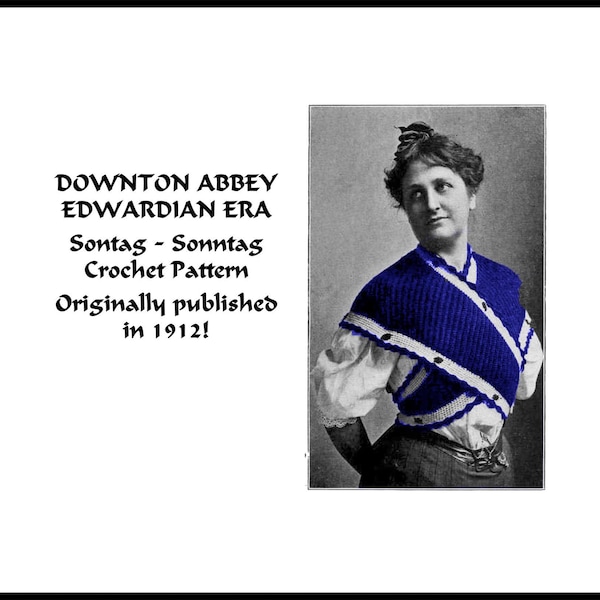 Sontag Shawl Crochet Pattern pdf DOWNLOAD 1912 DOWNTON ABBEY Gibson Girl Titanic Era Femme Fatale Sonntag diy DakotaPrairieTreasures