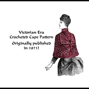May include: An illustration of a Victorian era crocheted cape pattern, originally published in 1871. The cape is a deep red color with a decorative bow at the back. The image is a black and white drawing of a woman wearing the cape.