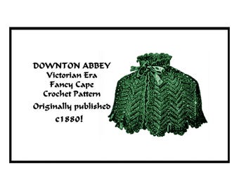 Victorian Cape Crochet Pattern c1880 PDF DOWNLOAD Downton Abbey Era DIY Historic Village Reenact Femme Fatale Fashion Stage Theatre Costume