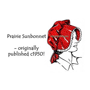 May include: A red sunbonnet with white polka dots and a ruffled white trim, shown in a black and white line drawing. The text reads: Prairie Sunbonnet - originally published c1950! and includes the DakotaPrairieTreasures logo on the bonnet.