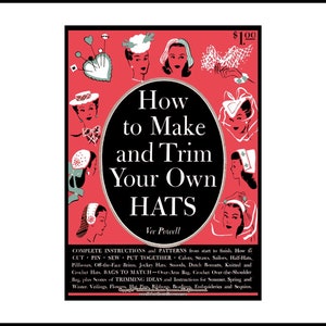 May include: A vintage book cover with a red background and a black circle in the centre. The title is "How to Make and Trim Your Own Hats" by Vera Powell. The cover features illustrations of women wearing various hats.