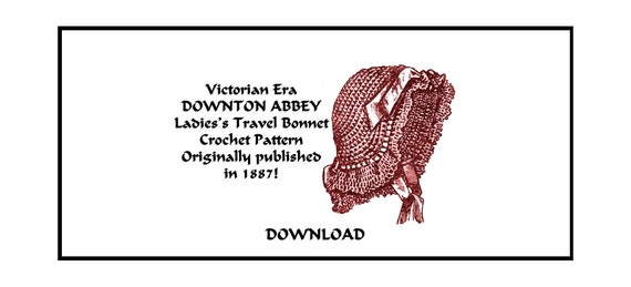 Victorian Bonnet Hat Crochet Pattern 1887 Reconstruction Cap Dickens Elegant Historic Reenact DOWNLOAD Little Women Milkmaid Cosplay Costume