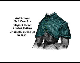 Civil War Jacket Pelerine Tricot Crochet PDF DOWNLOAD Pattern 1865 Elegant Victorian Historic VillageReenact FemmeFatale Antebellum Tricoter