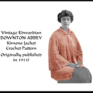 May include: Vintage Edwardian Downton Abbey kimono jacket crochet pattern. The image shows a woman wearing a peach-colored crocheted jacket with a matching ribbon tie. The text reads "Originally published in 1913!"