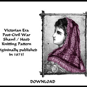 May include: A vintage illustration of a woman wearing a shawl, framed in a decorative border. The shawl is a deep purple with intricate patterns. Text reads "Victorian Era Post-Civil War Shawl / Hood Knitting Pattern Originally published in 1873!" and "DOWNLOAD".