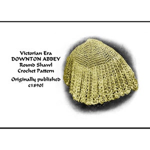 Vintage Round Shawl Cochet Pattern 1890 pdf DOWNLOAD Victorian Edwardian DOWNTON ABBEY Femme Fatale Circular Elegant Glamor Historic Reenact