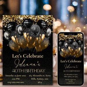 May include: Black and gold birthday invitation with a black background and gold glitter. The invitation features a cluster of black and gold balloons with a dripping effect. The text on the invitation reads "Let's Celebrate Juliana's 40th Birthday". The invitation also includes the date, time, address, and RSVP information.