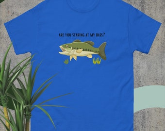 Are You Staring At My Bass? t-shirt, funny shirt for the bass fisherman/woman!