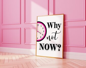 Why Not Now Trendy Retro Aesthetic Print, Teen Girl Room Decor Wall Art, Girly Y2K Preppy Wall Art, Pink Aesthetic Print, Digital Download