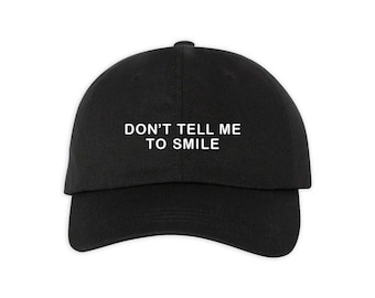 Don't Tell Me To Smile Hat