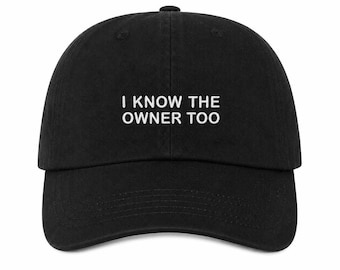 I Know the Owner Too Hat