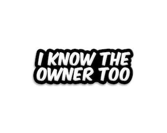 I Know the Owner Too Pin