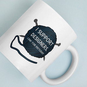 I Support Designers Mug For Knitters