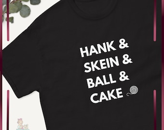 Hank Skein Ball Cake Funny Knitting Shirt, Gift for Knitters, Yarn Lover Tee, Knitter Birthday Gift, Funny Yarn Gift, Gift for Her