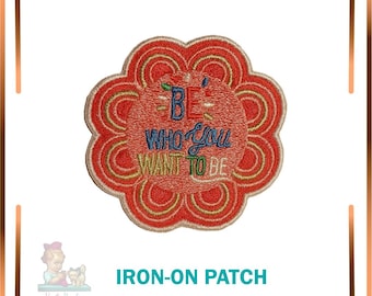 Embroidered Iron-On Patch: Be Who You Want To Be, Good Vibes Applique