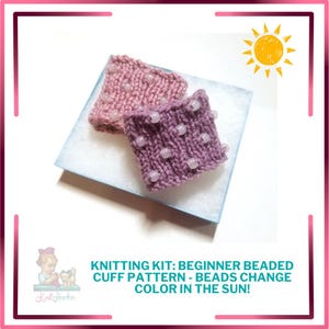 KIT: Beginner Beaded Cuff Pattern - Changes Color In The Sun! (Knit)