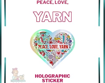 Holographic Peace Love Yarn Heart-Shaped Sticker | Peace Love Yarn Doodle Art | I Love Yarn Gift | Knit Crochet Lover | Knitter & Crocheter