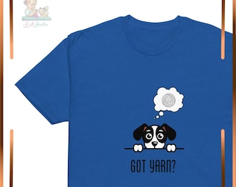 Got Yarn? T-Shirt – Dog Lover, Knitter, Crocheter Apparel – Cotton-Poly Blend Tee