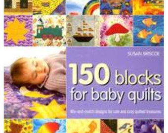 150 Blocks for Baby Quilts: Mix-And-Match Designs for Cute and Cozy Quilted Treasures Paperback - 2009 by Susan Briscoe LIKE NEW (20)