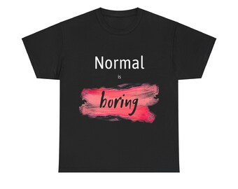 Unisex Heavy Cotton T-shirt, Funny quote "Normal is Boring" (Black)