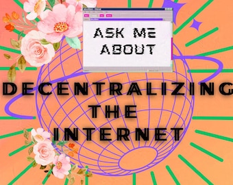 Ask Me About Decentralizing the Internet graphic design for stickers, buttons, art prints