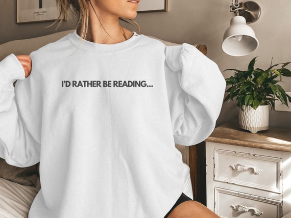 Reading Sweatshirt for Book Lover | Sweatshirt |Minimalist Book Sweatshirt |Book Club Gift | Booklover Sweatshirt | I'd rather be reading