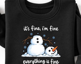 Funny Snowman Sweatshirt, It's Fine I'm Fine Christmas Crewneck, Snowman Meltdown