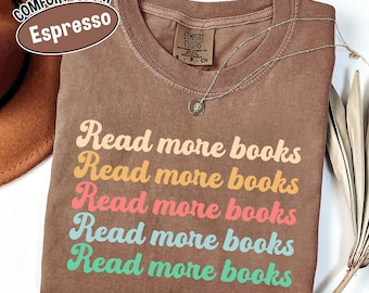 Read More Books Shirt: Comfort Colors Cotton Tee, Book Lover Gift